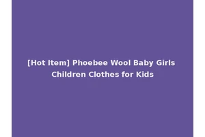 [Hot Item] Phoebee Wool Baby Girls Children Clothes for Kids