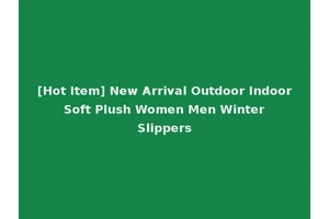 [Hot Item] New Arrival Outdoor Indoor Soft Plush Women Men Winter Slippers