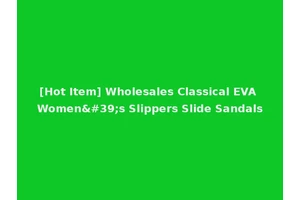 [Hot Item] Wholesales Classical EVA Women's Slippers Slide Sandals