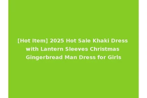 [Hot Item] 2025 Hot Sale Khaki Dress with Lantern Sleeves Christmas Gingerbread Man Dress for Girls