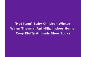 [Hot Item] Baby Children Winter Warm Thermal Anti-Slip Indoor Home Cosy Fluffy Animals Shoe Socks