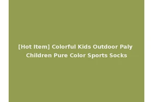 [Hot Item] Colorful Kids Outdoor Paly Children Pure Color Sports Socks