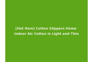[Hot Item] Cotton Slippers Home Indoor Air Cotton Is Light and Thin