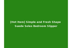 [Hot Item] Simple and Fresh Shape Suede Soles Bedroom Slipper