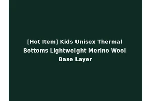 [Hot Item] Kids Unisex Thermal Bottoms Lightweight Merino Wool Base Layer