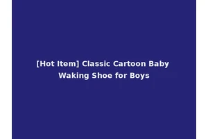 [Hot Item] Classic Cartoon Baby Waking Shoe for Boys