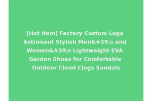[Hot Item] Factory Custom Logo Astronaut Stylish Men's and Women's Lightweight EVA Garden Shoes for Comfortable Outdoor Cloud Clogs Sandals