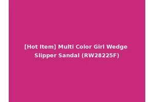 [Hot Item] Multi Color Girl Wedge Slipper Sandal (RW28225F)