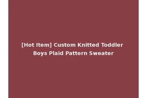 [Hot Item] Custom Knitted Toddler Boys Plaid Pattern Sweater