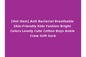 [Hot Item] Anti Bacterial Breathable Skin-Friendly Kids Fashion Bright Colors Lovely Cute Cotton Boys Ankle Crew Soft Sock
