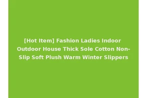 [Hot Item] Fashion Ladies Indoor Outdoor House Thick Sole Cotton Non-Slip Soft Plush Warm Winter Slippers