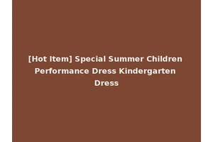 [Hot Item] Special Summer Children Performance Dress Kindergarten Dress