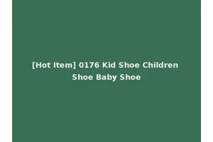 [Hot Item] 0176 Kid Shoe Children Shoe Baby Shoe