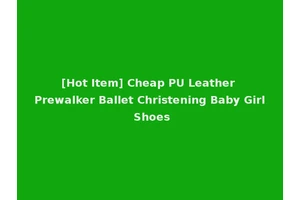 [Hot Item] Cheap PU Leather Prewalker Ballet Christening Baby Girl Shoes