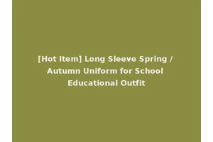 [Hot Item] Long Sleeve Spring / Autumn Uniform for School Educational Outfit