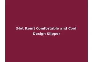 [Hot Item] Comfortable and Cool Design Slipper