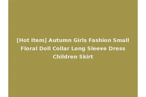 [Hot Item] Autumn Girls Fashion Small Floral Doll Collar Long Sleeve Dress Children Skirt
