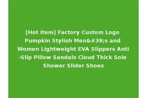 [Hot Item] Factory Custom Logo Pumpkin Stylish Men's and Women Lightweight EVA Slippers Anti-Slip Pillow Sandals Cloud Thick Sole Shower Slider Shoes