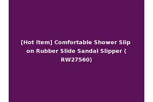 [Hot Item] Comfortable Shower Slip on Rubber Slide Sandal Slipper (RW27560)