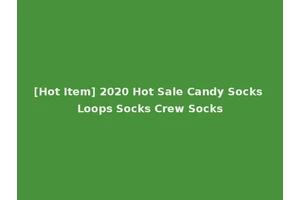 [Hot Item] 2020 Hot Sale Candy Socks Loops Socks Crew Socks