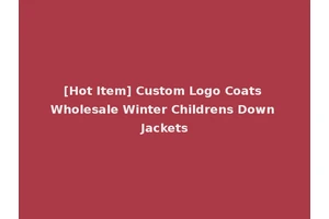 [Hot Item] Custom Logo Coats Wholesale Winter Childrens Down Jackets