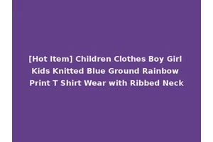 [Hot Item] Children Clothes Boy Girl Kids Knitted Blue Ground Rainbow Print T Shirt Wear with Ribbed Neck