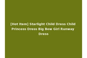 [Hot Item] Starlight Child Dress Child Princess Dress Big Bow Girl Runway Dress