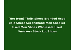 [Hot Item] Thrift Shoes Branded Used Bale Shoes Secondhand Men Sneaker Used Men Shoes Wholesale Used Sneakers Stock Lot Shoes