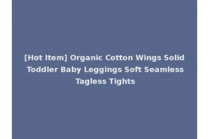 [Hot Item] Organic Cotton Wings Solid Toddler Baby Leggings Soft Seamless Tagless Tights