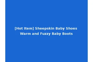 [Hot Item] Sheepskin Baby Shoes Warm and Fuzzy Baby Boots
