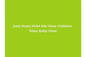 [Hot Item] 0304 Kid Shoe Children Shoe Baby Shoe
