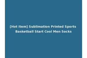 [Hot Item] Sublimation Printed Sports Basketball Start Cool Men Socks