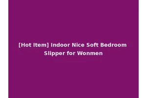 [Hot Item] Indoor Nice Soft Bedroom Slipper for Wonmen