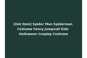 [Hot Item] Spider Man Spiderman Costume Fancy Jumpsuit Kids Halloween Cosplay Costume
