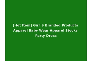 [Hot Item] Girl′ S Branded Products Apparel Baby Wear Apparel Stocks Party Dress
