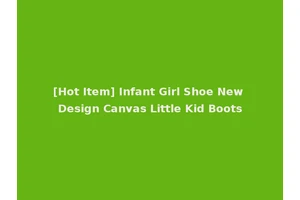 [Hot Item] Infant Girl Shoe New Design Canvas Little Kid Boots