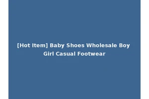 [Hot Item] Baby Shoes Wholesale Boy Girl Casual Footwear