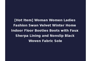[Hot Item] Woman Women Ladies Fashion Swan Velvet Winter Home Indoor Floor Booties Boots with Faux Sherpa Lining and Nonslip Black Woven Fabric Sole
