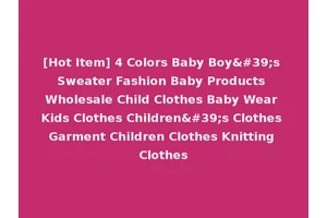 [Hot Item] 4 Colors Baby Boy's Sweater Fashion Baby Products Wholesale Child Clothes Baby Wear Kids Clothes Children's Clothes Garment Children Clothes Knitting Clothes