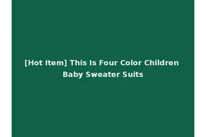 [Hot Item] This Is Four Color Children Baby Sweater Suits