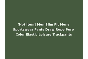 [Hot Item] Men Slim Fit Mens Sportswear Pants Draw Rope Pure Color Elastic Leisure Trackpants