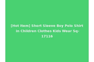 [Hot Item] Short Sleeve Boy Polo Shirt in Children Clothes Kids Wear Sq-17116
