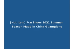 [Hot Item] Pcu Shoes 2021 Summer Season Made in China Guangdong