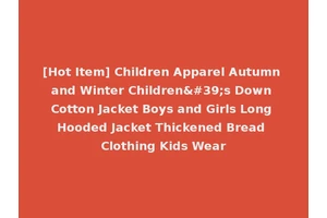 [Hot Item] Children Apparel Autumn and Winter Children's Down Cotton Jacket Boys and Girls Long Hooded Jacket Thickened Bread Clothing Kids Wear