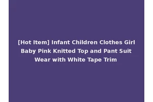 [Hot Item] Infant Children Clothes Girl Baby Pink Knitted Top and Pant Suit Wear with White Tape Trim