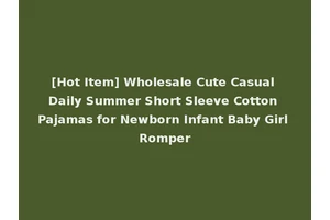 [Hot Item] Wholesale Cute Casual Daily Summer Short Sleeve Cotton Pajamas for Newborn Infant Baby Girl Romper