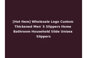[Hot Item] Wholesale Logo Custom Thickened Men′ S Slippers Home Bathroom Household Slide Unisex Slippers
