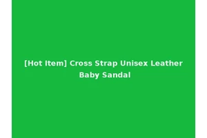 [Hot Item] Cross Strap Unisex Leather Baby Sandal