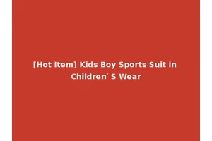 [Hot Item] Kids Boy Sports Suit in Children′ S Wear