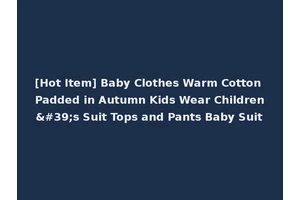 [Hot Item] Baby Clothes Warm Cotton Padded in Autumn Kids Wear Children's Suit Tops and Pants Baby Suit